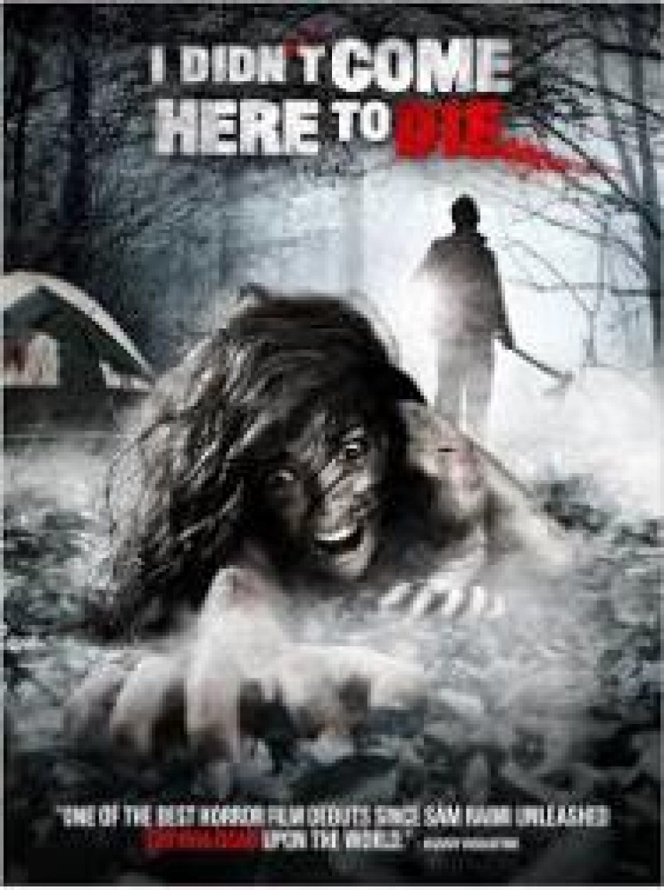I Didn’t Come Here to Die (2010)
