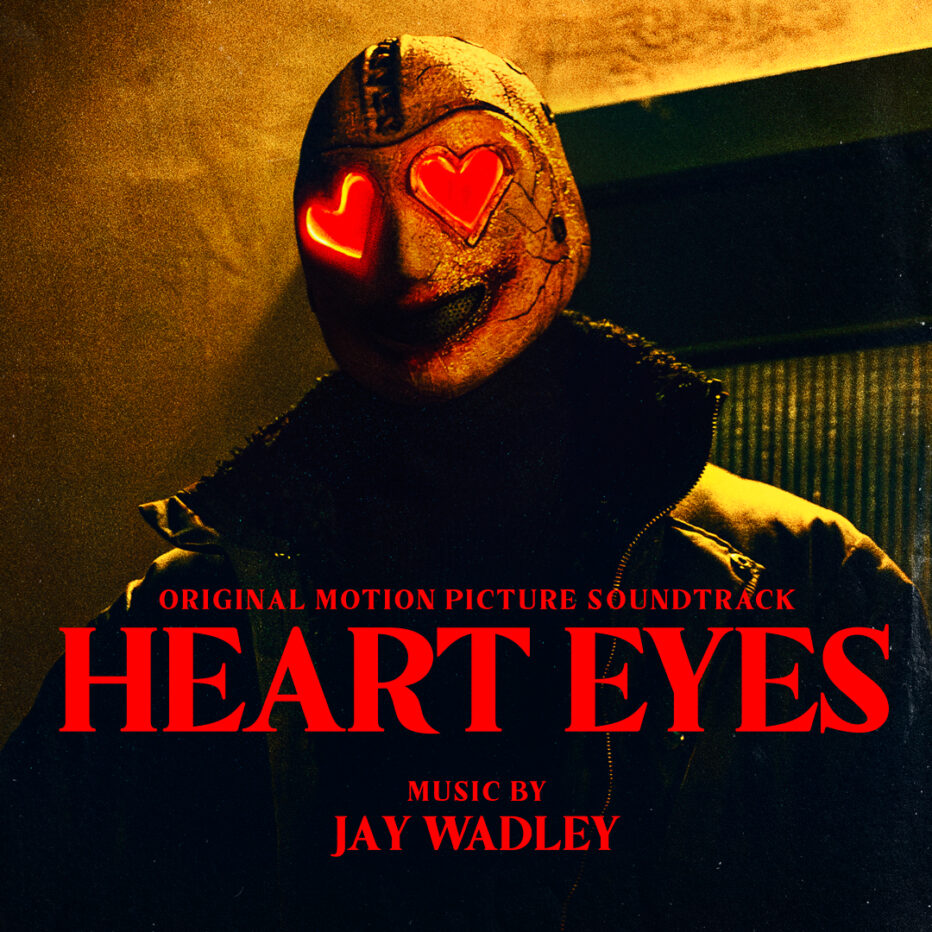 LAKESHORE RECORDS RELEASES HEART EYES — ORIGINAL MOTION PICTURE SOUNDTRACK MUSIC JAY WADLEY