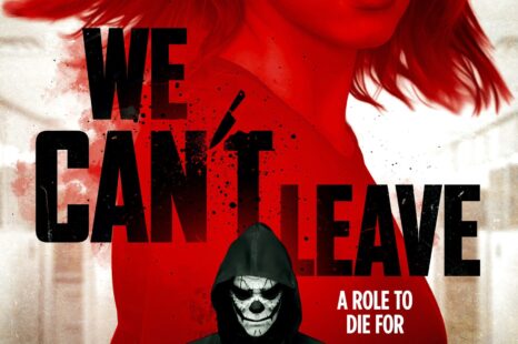 WE CAN’T LEAVE Brings a Blood-Soaked Audition from Hell to Digital/VOD May 12