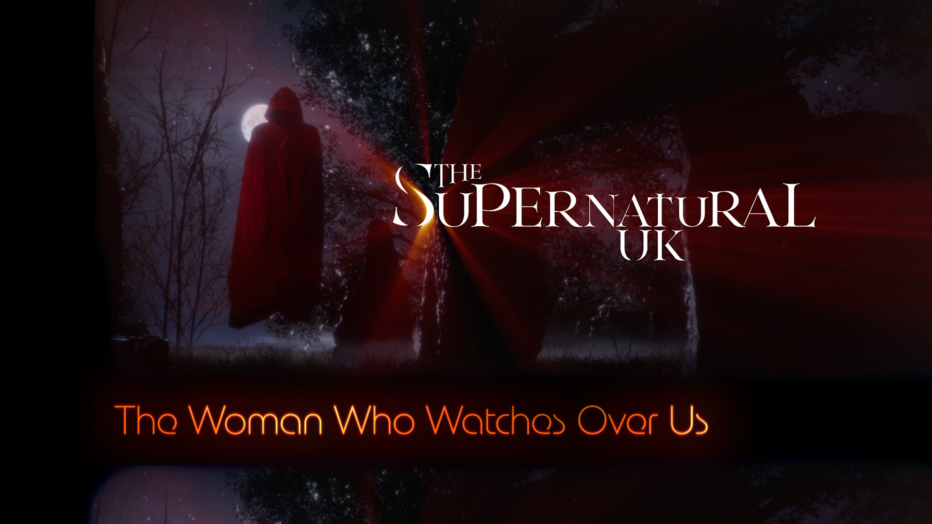 The Supernatural UK presents Burford Priory: The Woman Who Watches Over Us